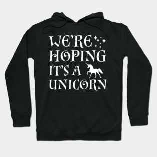 We_re Hoping It_s A Unicorn Hoodie